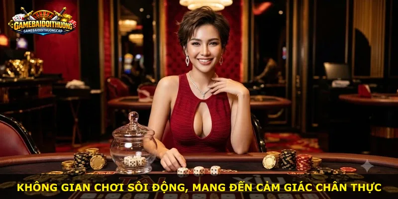 Không gian chơi sôi động, mang đến cảm giác chân thực