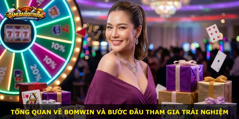 Tổng quan về Bomwin và bước đầu tham gia trải nghiệm