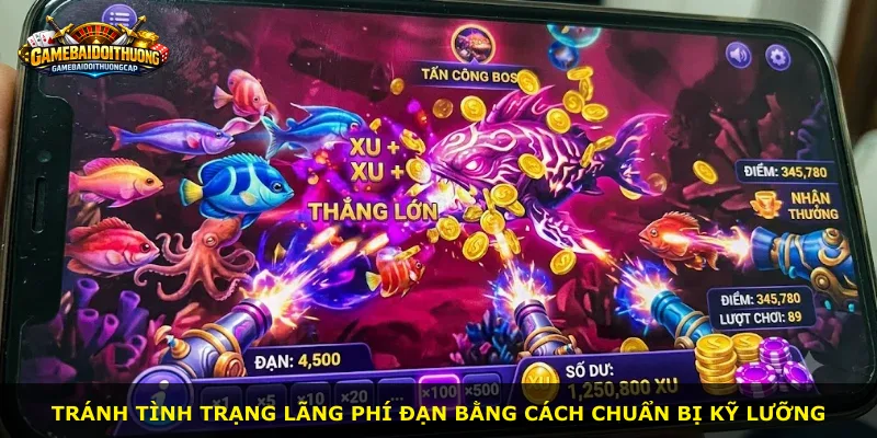 Tránh tình trạng lãng phí đạn bằng cách chuẩn bị kỹ lưỡng